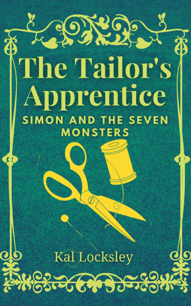 The Tailor's Apprentice: Simon and the Seven Monster by Kal Locksley